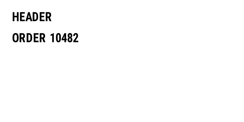 HEADER and ORDER 10482 both print horizontally, one under the other